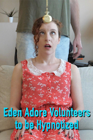 Eden Adore Volunteers to be Hypnotized