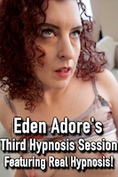 Eden Adore's Third Hypnosis Session