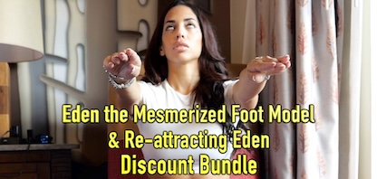 Eden the Mesmerized Foot Model &
                        Re-attracting Edent Discount Bundle