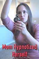Mom Hypnotized Herself