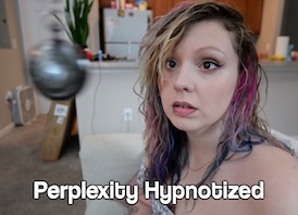 Perplexity Hypnotized