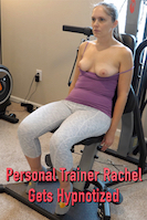 Personal Trainer Rachel Gets Hypnotized